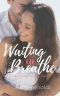 [Waiting Duet 01] • Waiting to Breathe